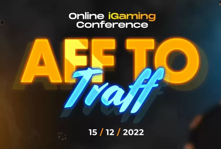 AFF2TRAFF iGAMING ONLINE CONFERENCE 15.12.2022